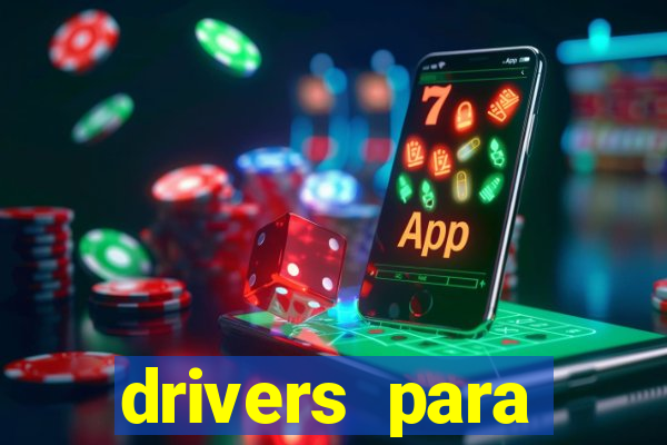 drivers para windows 7 64 bits